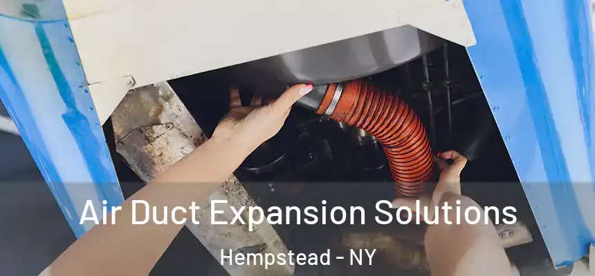 Air Duct Expansion Solutions Hempstead - NY