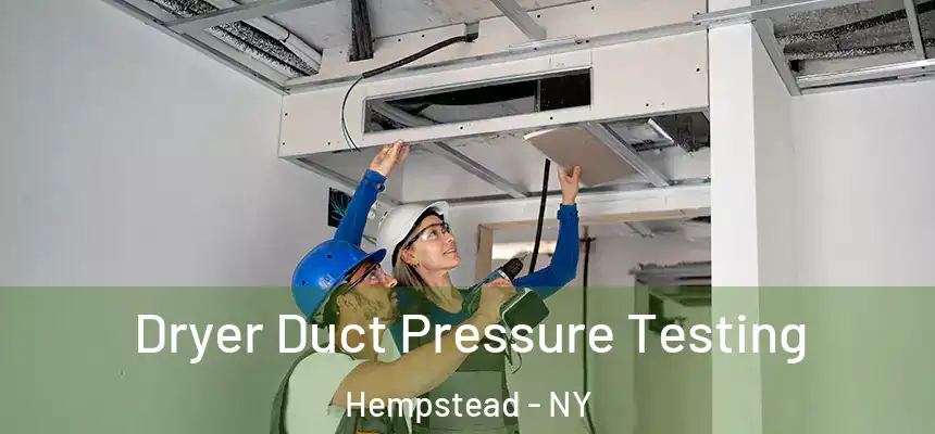  Dryer Duct Pressure Testing Hempstead - NY