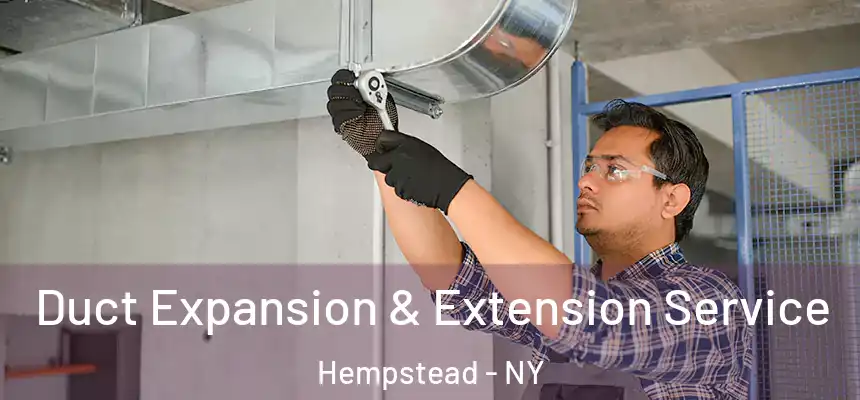  Duct Expansion & Extension Service Hempstead - NY