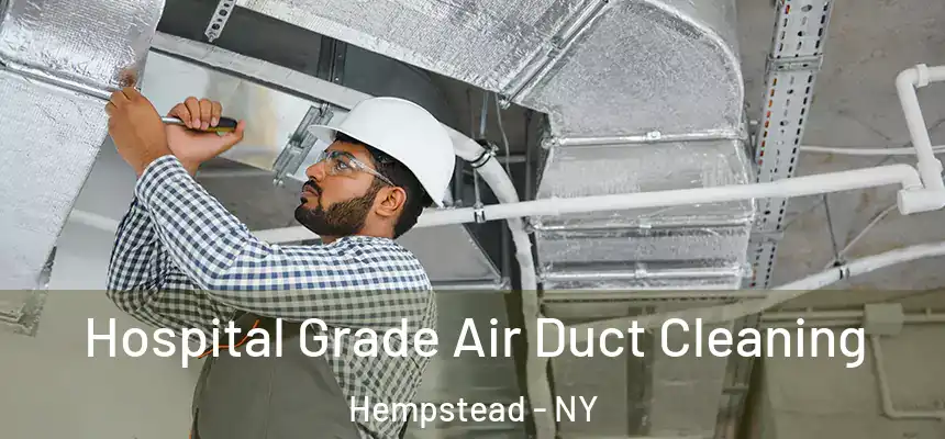  Hospital Grade Air Duct Cleaning Hempstead - NY