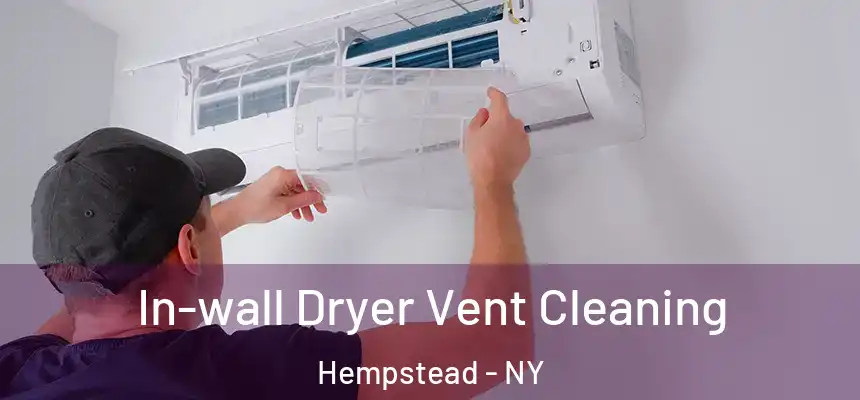  In-wall Dryer Vent Cleaning Hempstead - NY